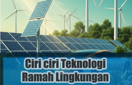 Ciri ciri Teknologi Ramah Lingkungan
