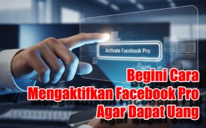 Cara Mengaktifkan Facebook Pro